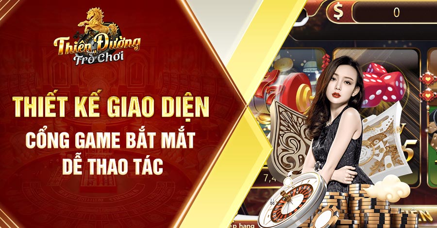 Thiết kế giao diện cổng game bắt mắt, dễ thao tác